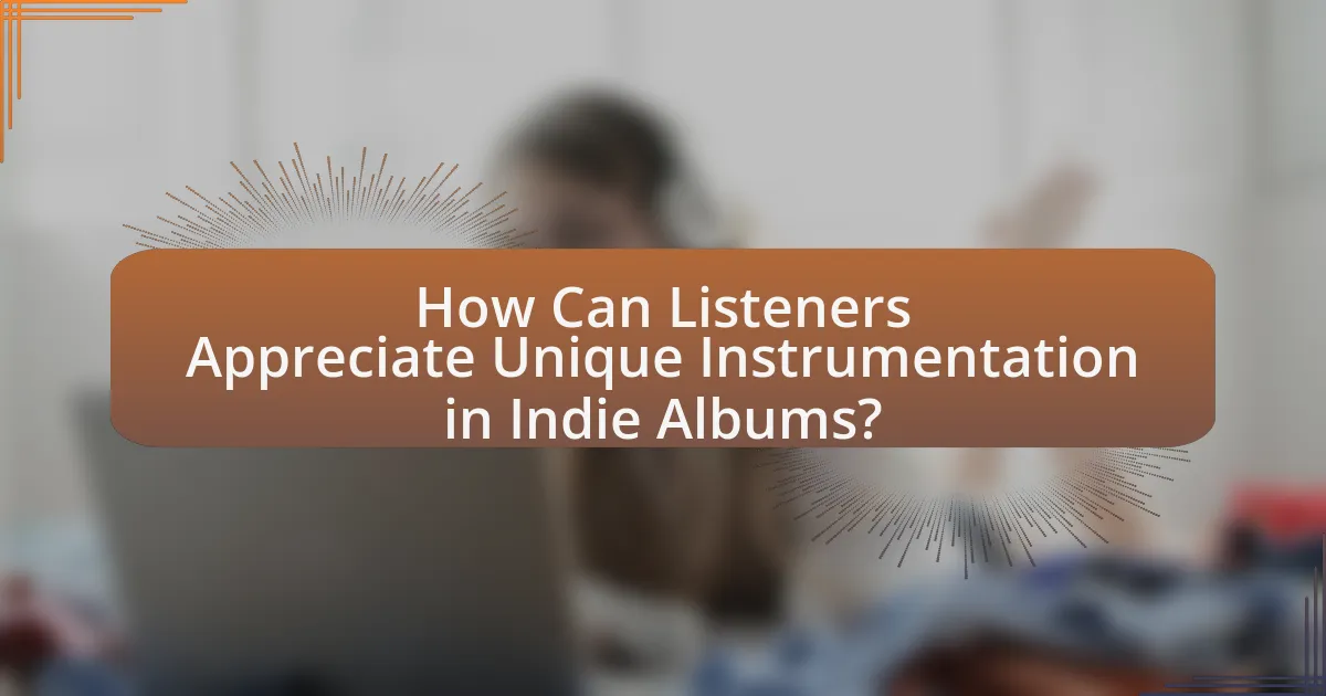 How Can Listeners Appreciate Unique Instrumentation in Indie Albums?