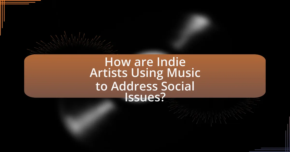 How are Indie Artists Using Music to Address Social Issues?