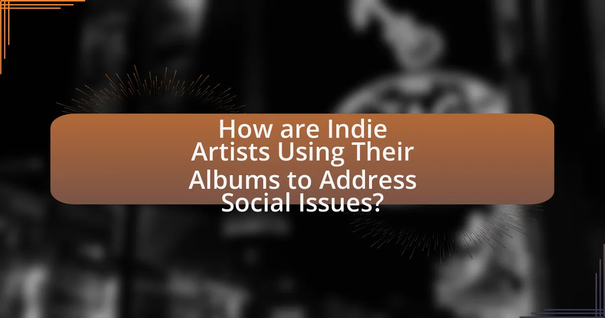 How are Indie Artists Using Their Albums to Address Social Issues?