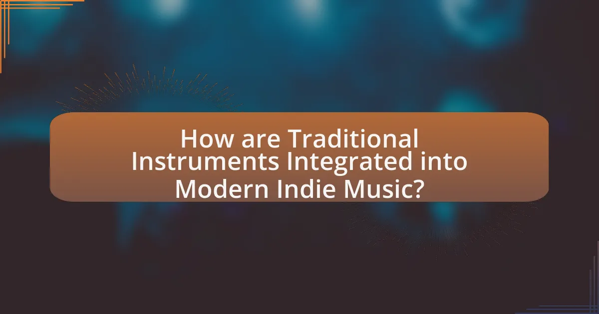 How are Traditional Instruments Integrated into Modern Indie Music?