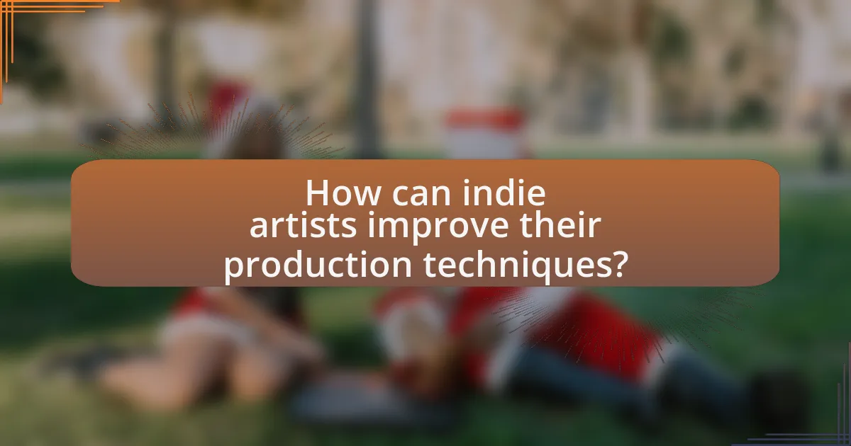 How can indie artists improve their production techniques?