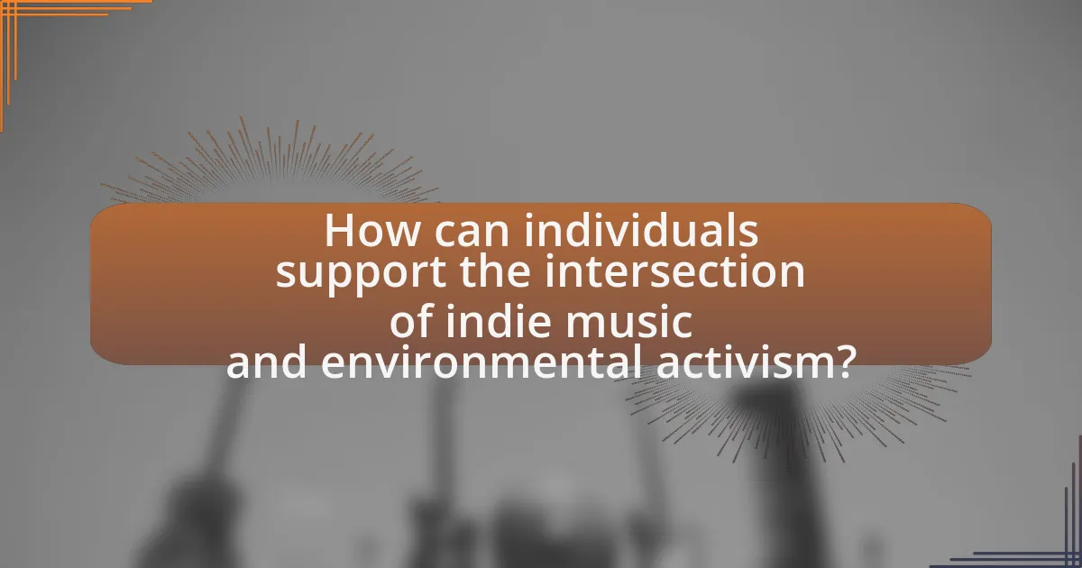 How can individuals support the intersection of indie music and environmental activism?