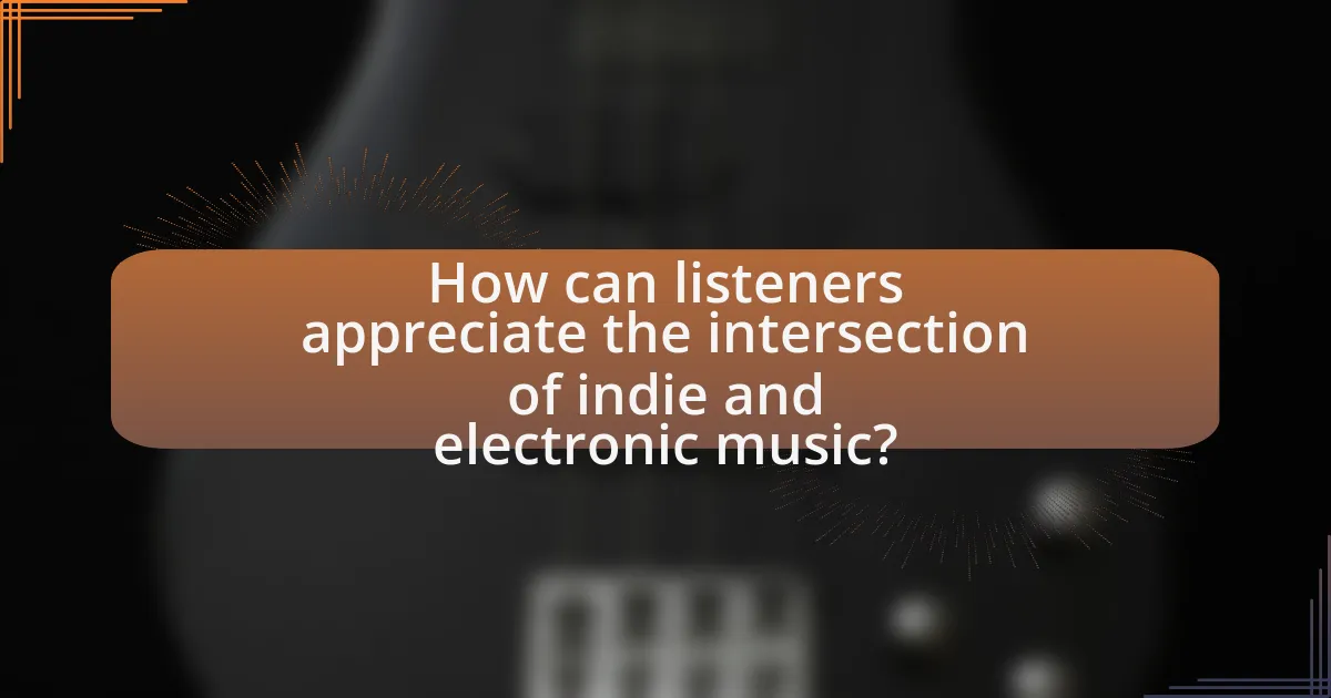 How can listeners appreciate the intersection of indie and electronic music?