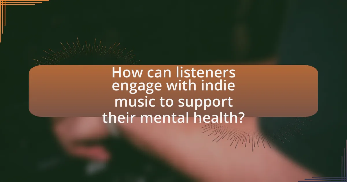 How can listeners engage with indie music to support their mental health?