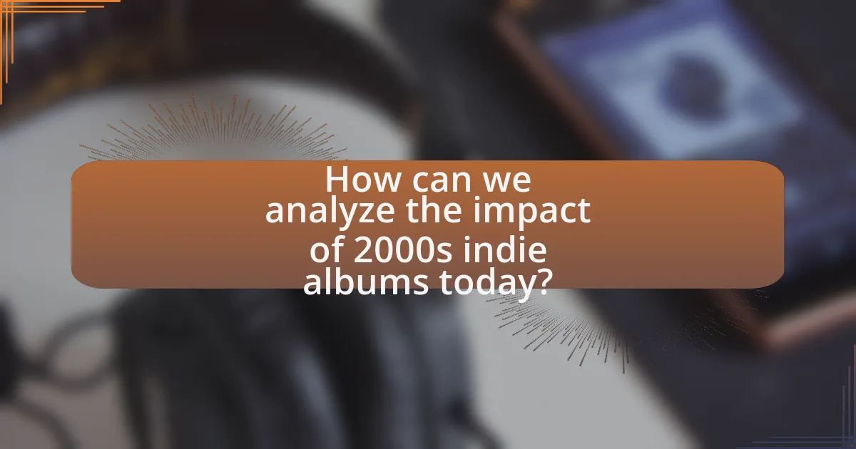 How can we analyze the impact of 2000s indie albums today?