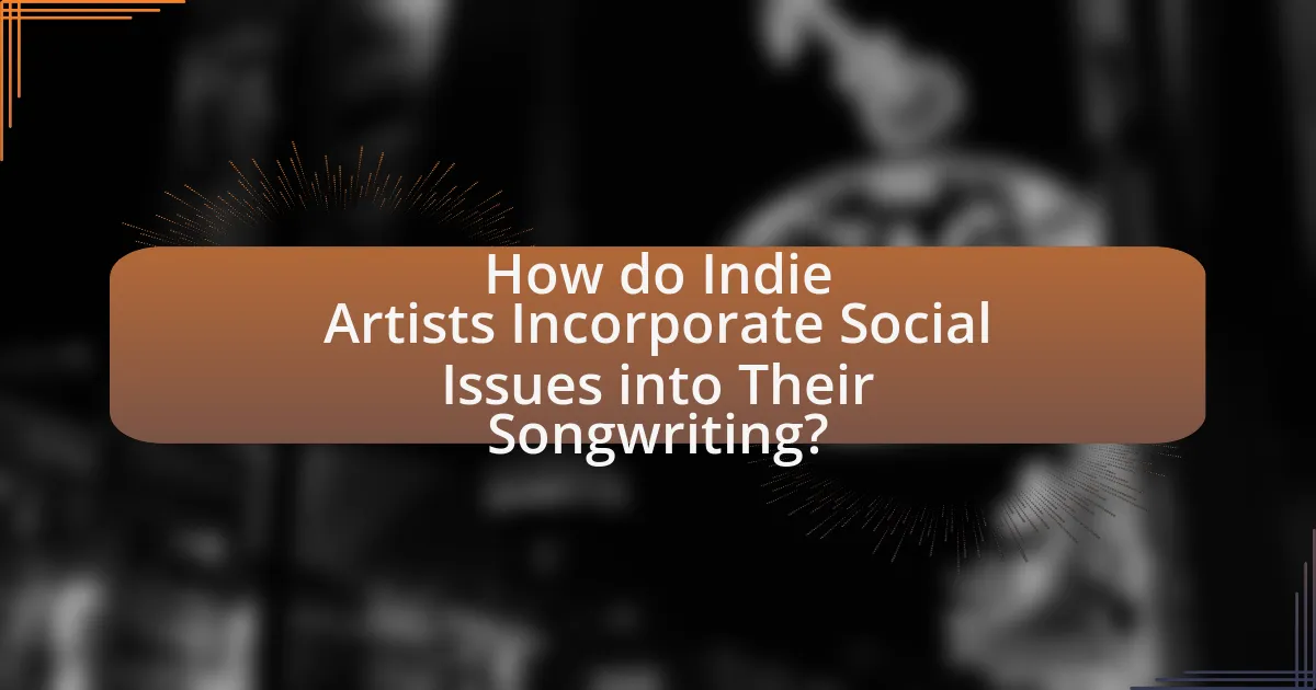 How do Indie Artists Incorporate Social Issues into Their Songwriting?