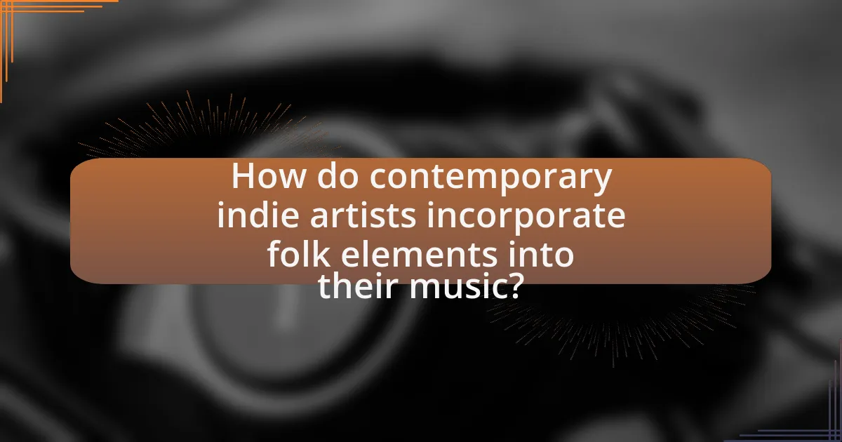 How do contemporary indie artists incorporate folk elements into their music?