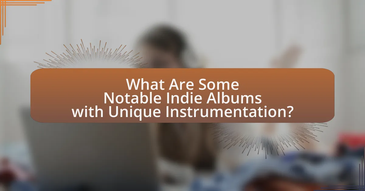 What Are Some Notable Indie Albums with Unique Instrumentation?