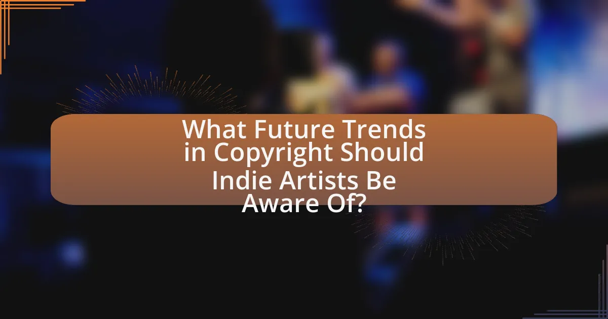 What Future Trends in Copyright Should Indie Artists Be Aware Of?
