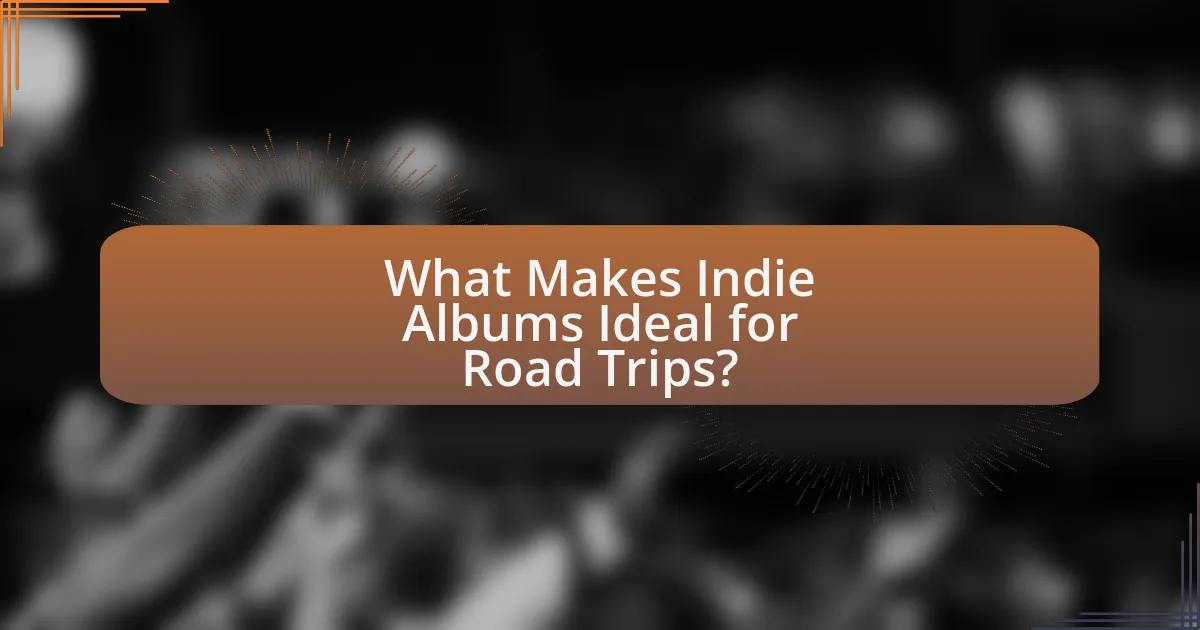 What Makes Indie Albums Ideal for Road Trips?