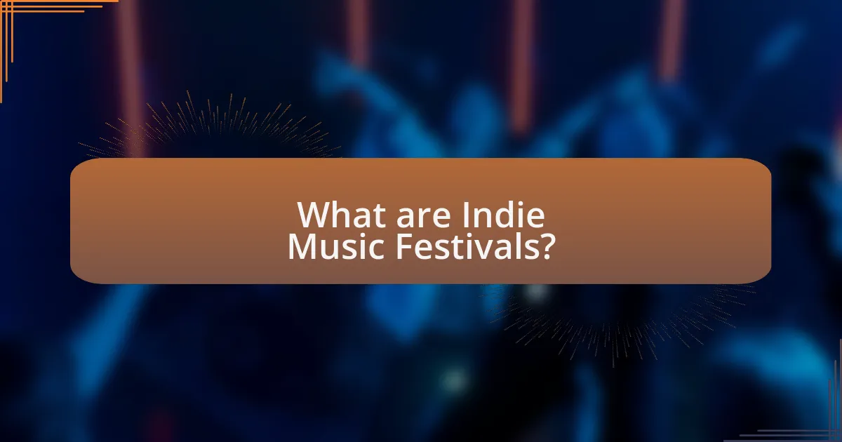 What are Indie Music Festivals?