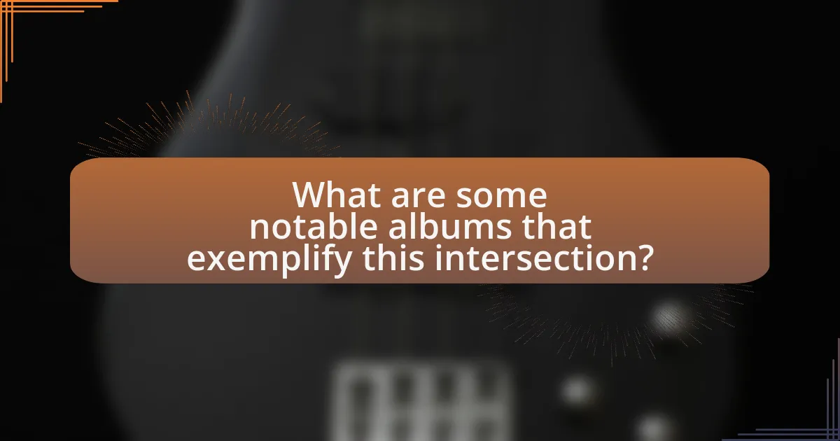 What are some notable albums that exemplify this intersection?
