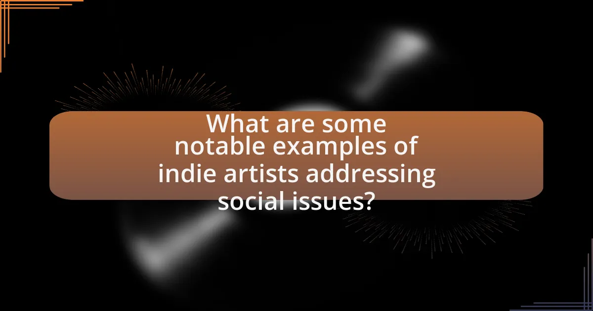 What are some notable examples of indie artists addressing social issues?