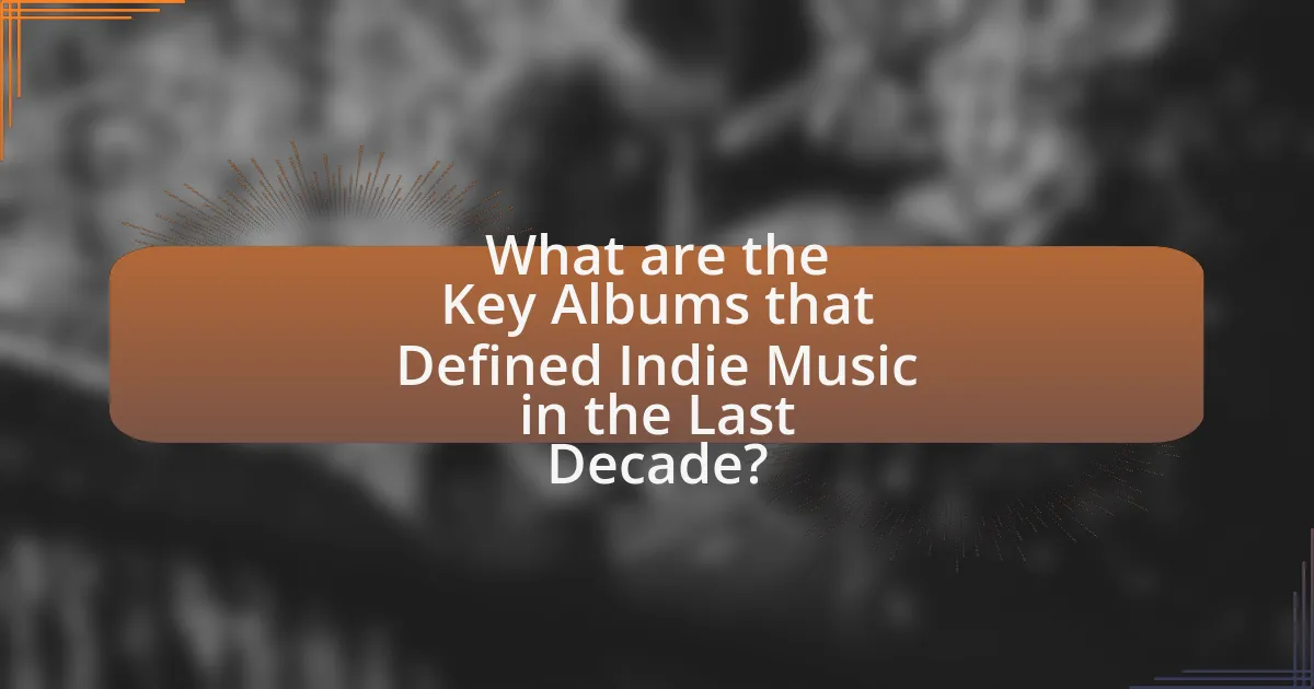 What are the Key Albums that Defined Indie Music in the Last Decade?