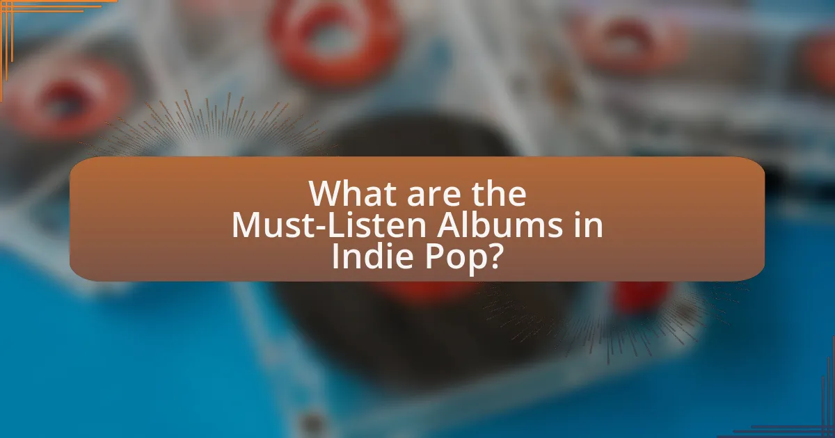 What are the Must-Listen Albums in Indie Pop?