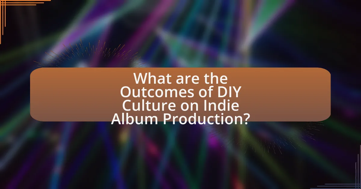 What are the Outcomes of DIY Culture on Indie Album Production?
