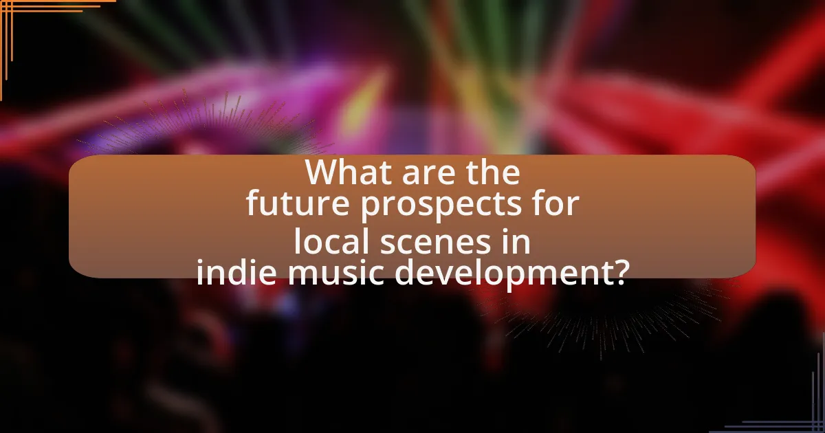 What are the future prospects for local scenes in indie music development?