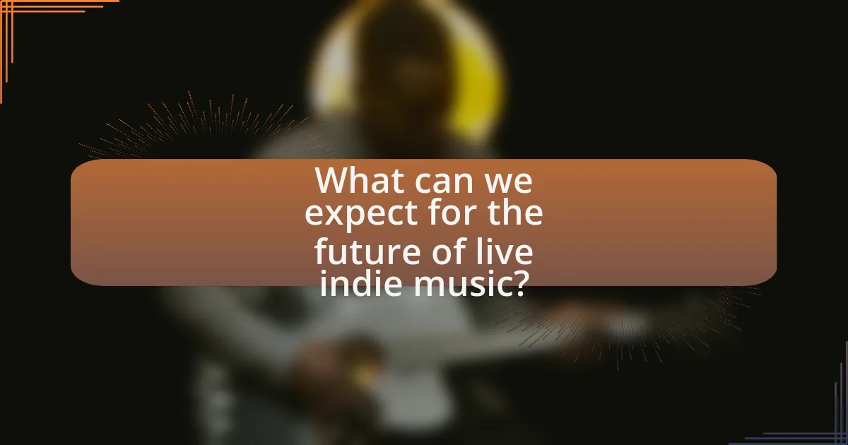 What can we expect for the future of live indie music?