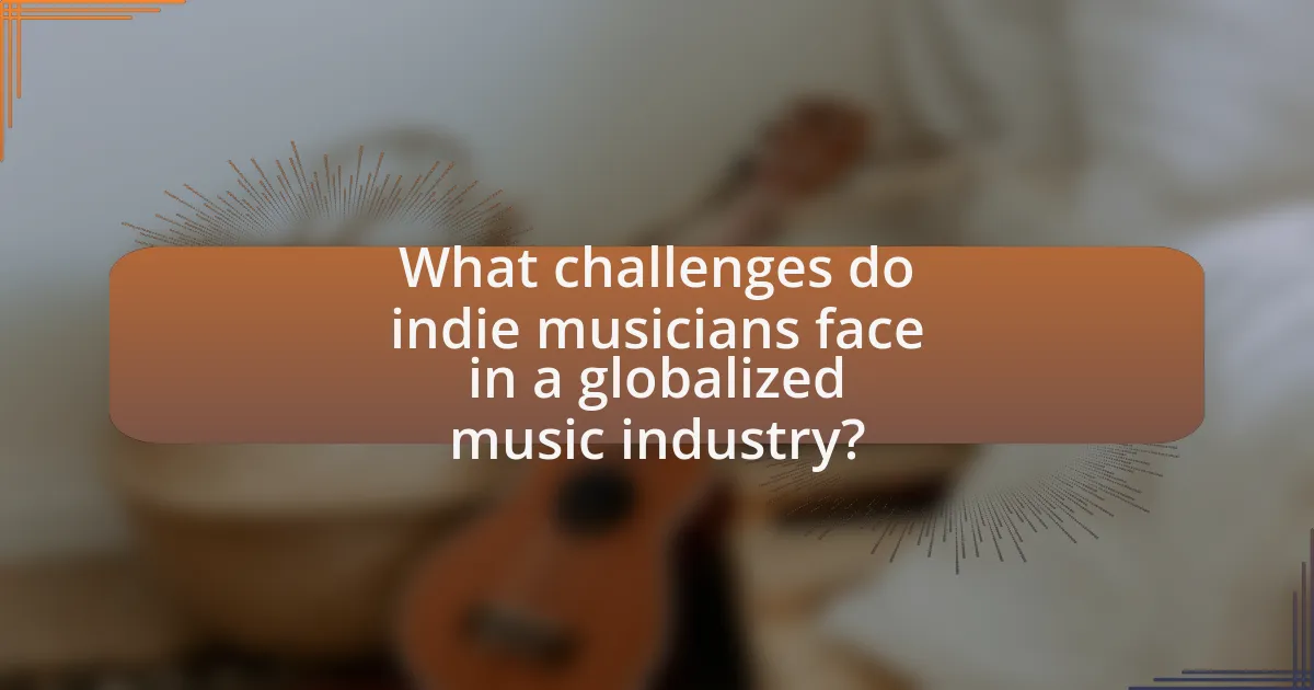 What challenges do indie musicians face in a globalized music industry?