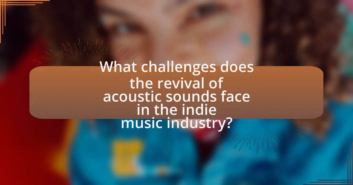 What challenges does the revival of acoustic sounds face in the indie music industry?