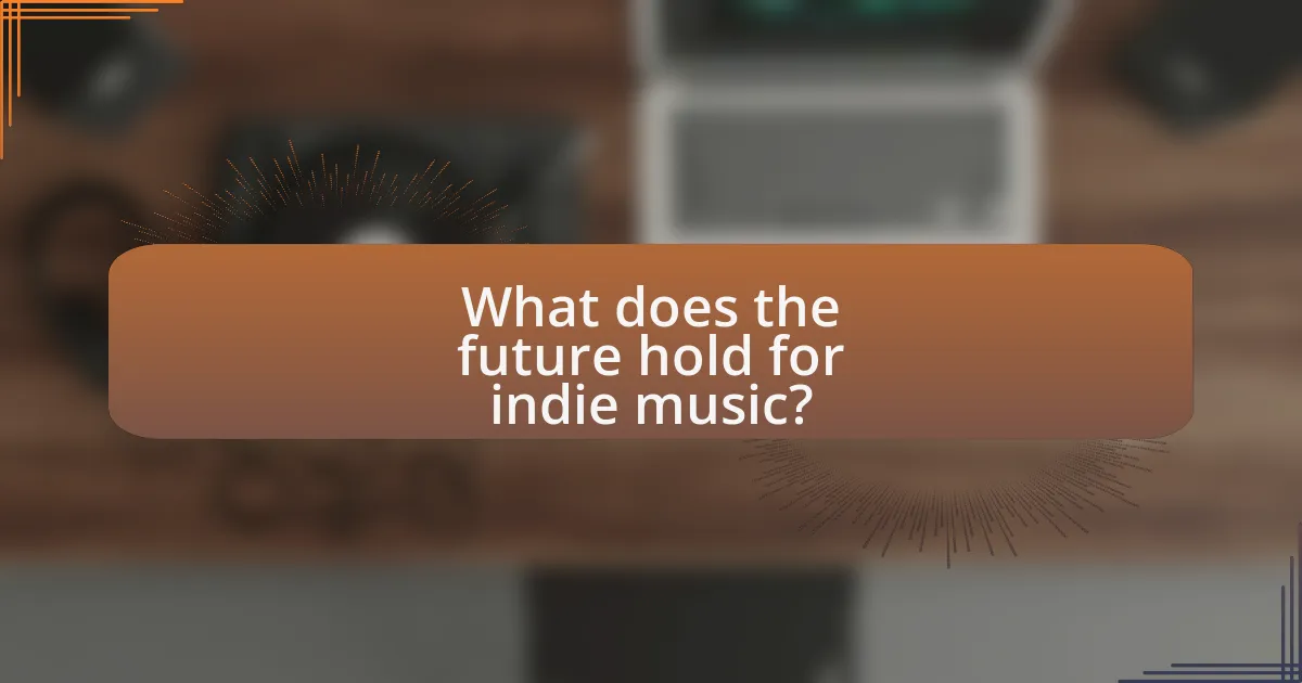 What does the future hold for indie music?