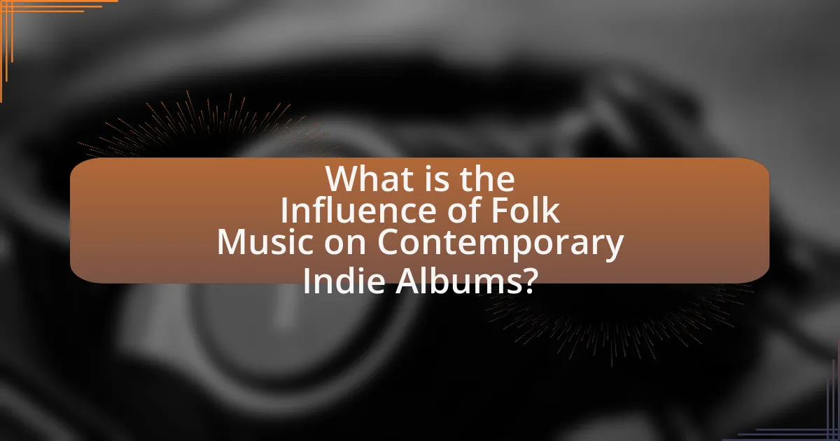 What is the Influence of Folk Music on Contemporary Indie Albums?