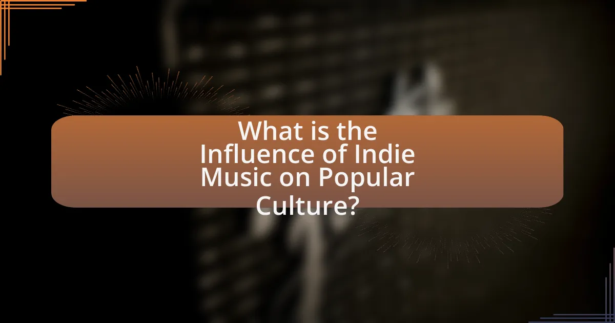 What is the Influence of Indie Music on Popular Culture?