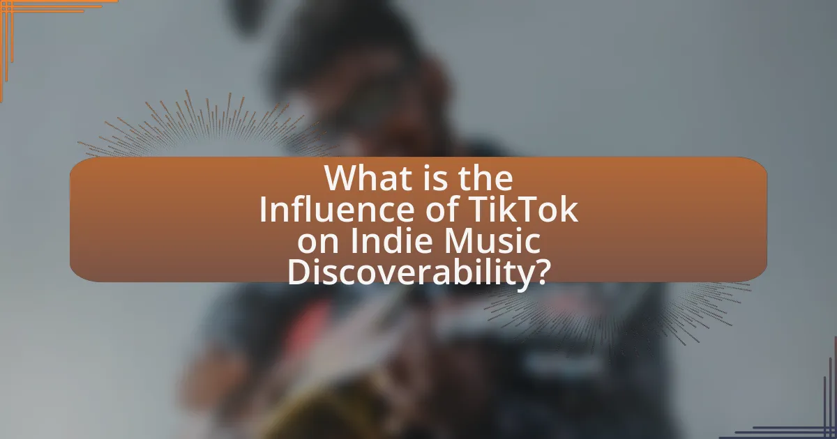 What is the Influence of TikTok on Indie Music Discoverability?