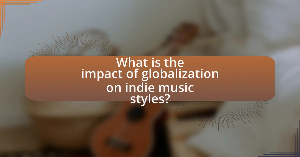 What is the impact of globalization on indie music styles?