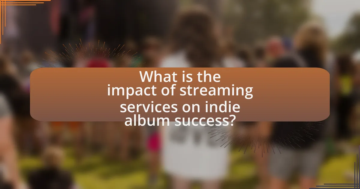 What is the impact of streaming services on indie album success?