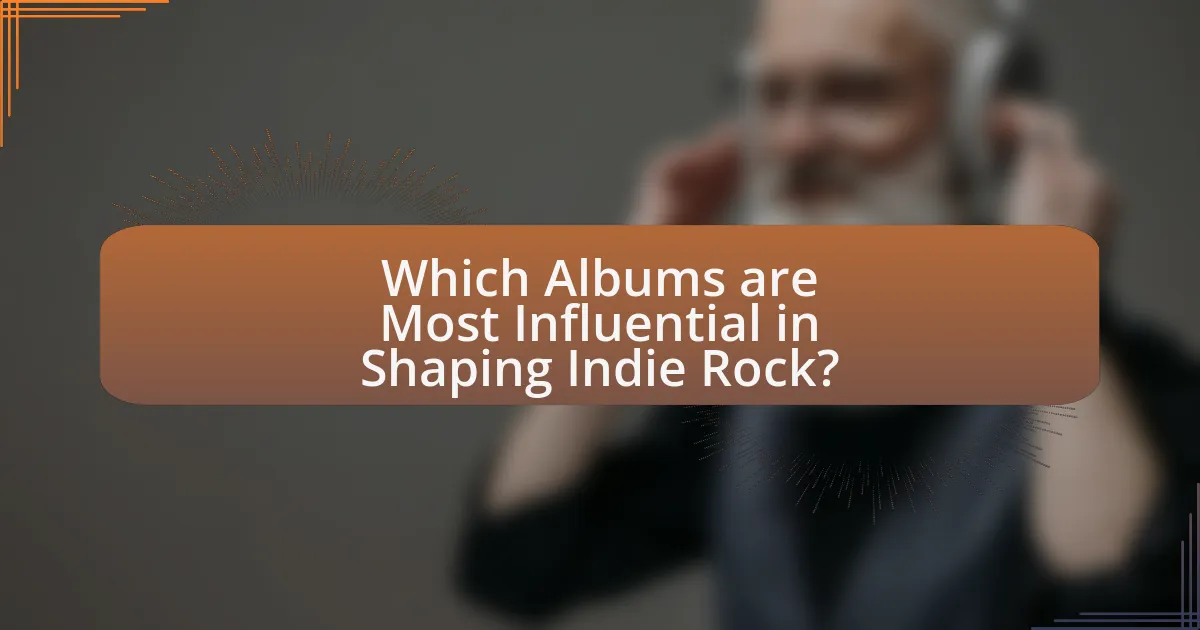 Which Albums are Most Influential in Shaping Indie Rock?