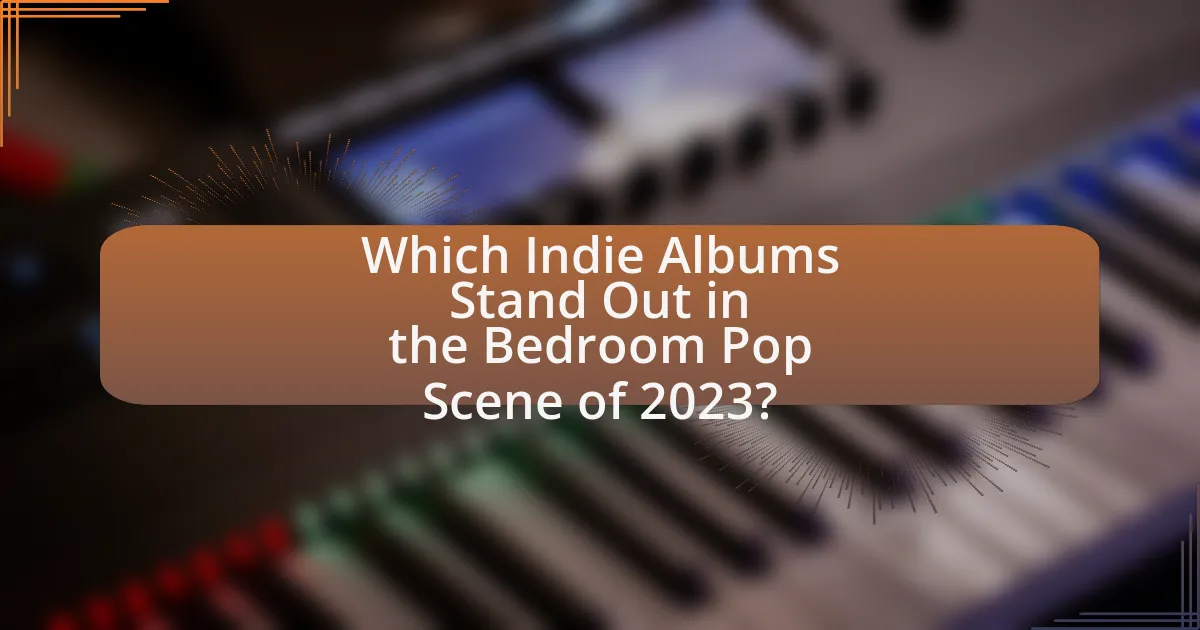 Which Indie Albums Stand Out in the Bedroom Pop Scene of 2023?