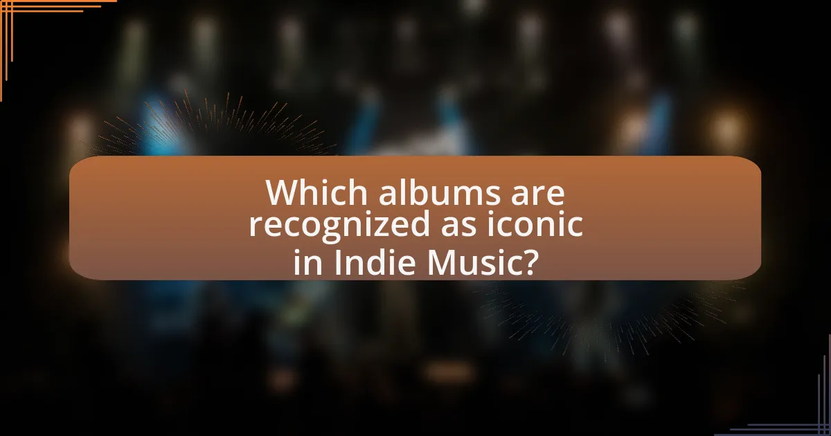 Which albums are recognized as iconic in Indie Music?